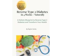 Reverse Type 2 Diabetes Naturally In 4 Weeks: A Holistic Blueprint to Reverse Type 2 Diabetes And Transform Your Health (Reverse Type 2 & Keto Lifestyle Guides)
