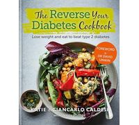Reverse your Diabetes Cookbook: Lose Weight and eat to beat type 2 Diabetes (Diabetes Series)
