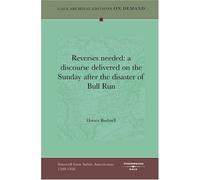 'Reverses Needed: A Discourse Delivered On The Sunday After The Disaster Of Bull Run