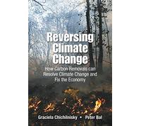 Reversing Climate Change: How Carbon Removals Can Resolve Climate Change And Fix The Economy