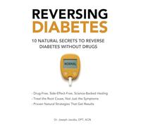 Reversing Diabetes: 10 Natural Secrets to Reverse Diabetes Without Drugs