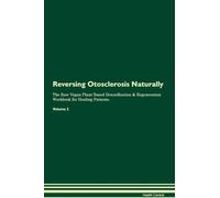 Reversing Otosclerosis Naturally The Raw Vegan Plant-Based Detoxification & Regeneration Workbook for Healing Patients. Volume 2