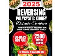 Reversing Polycystic Kidney Disease Cookbook 2025: A Proven 80-Day Meal Plan and 2,500-Day Recipe Solution to Improve Kidney Function Naturally (Quick ... Cookbook Series by Dr Theresa D Hinds Ms Rdn)