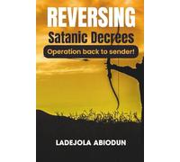 Reversing Satanic Decrees: Breaking Curses, Canceling Evil Words, and Taking Back What the Enemy Stole (Operation back to sender!)