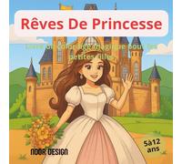 Rêves de princesse: livre de coloriage magique pour les petites filles