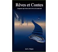 Rêves et histoires: Cinquante-sept visions entre le rêve et le monde réel