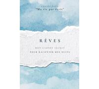 RÊVES: Mon carnet secret pour raconter mes nuits (Ma vie par écrit)