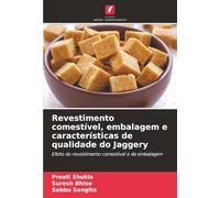 Revestimento comestível, embalagem e características de qualidade do Jaggery: Efeito do revestimento comestível e da embalagem