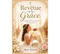Revêtu de Sa Grâce: Un magnifique cadeau de première communion rempli d'histoires de foi, de bonté et d'amour de Dieu