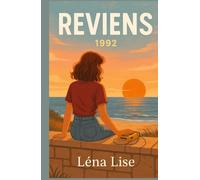 REVIENS 1992: Entre émotions, rires et larmes, Reviens, 1992 est un roman sur les liens invisibles, les secondes chances et ces chansons qui nous font revivre bien plus qu’un souvenir.