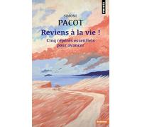Reviens à la vie !: Cinq repères essentiels pour avancer (Points Sagesses)