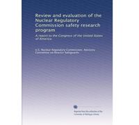 Review and evaluation of the Nuclear Regulatory Commission safety research program: A report to the Congress of the United States of America