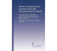 Review of agricultural exports and trade (Secretary John R. Block): Hearing before the Committee on Agriculture, House of Representatives, Ninety-eighth Congress, first session, October 18, 1983