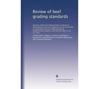 Review of beef grading standards: Hearings before the Subcommittee on Domestic Marketing and Consumer Relations of the Committee on Agriculture, House ... Congress, first session, May 21 and 22, 1975