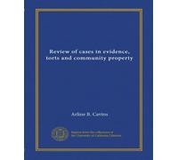 Review of cases in evidence, torts and community property (Vol-1)