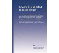Review of exported tobacco issues: Hearing before the Subcommittee on Tobacco and Peanuts of the Committee on Agriculture, House of Representatives, ... Congress, second session, June 15, 1988