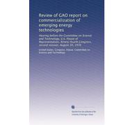 Review of GAO report on commercialization of emerging energy technologies: Hearing before the Committee on Science and Technology, U.S. House of ... Congress, second session, August 30, 1976