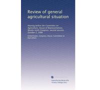 Review of general agricultural situation: Hearing before the Committee on Agriculture, House of Representatives, Ninety-ninth Congress, second session, October 2, 1986
