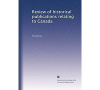 Review of historical publications relating to Canada: Volume 5