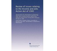 Review of issues relating to the Income and Jobs Action Act of 1985: Hearing before the Subcommittee on Employment Opportunities of the Committee on ... hearing held in Aliquippa, PA, April 21, 1986