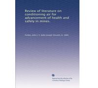 Review of literature on conditioning air for advancement of health and safety in mines.