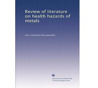 Review of literature on health hazards of metals