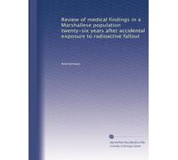 Review of medical findings in a Marshallese population twenty-six years after accidental exposure to radioactive fallout