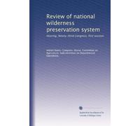 Review of national wilderness preservation system: Hearing, Ninety-third Congress, first session