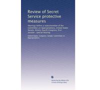 Review of Secret Service protective measures: Hearings before a subcommittee of the Committee on Appropriations, United States Senate, Ninety-fourth Congress, first session : special hearing
