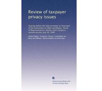 Review of taxpayer privacy issues: Hearing before the Subcommittee on Oversight of the Committee on Ways and Means, House of Representatives, Ninety-sixth Congress, second session, July 30, 1980
