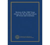 Review of the 1988 Texas closure for the shrimp fishery off Texas and Louisiana