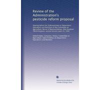 Review of the Administration's pesticide reform proposal: Hearing before the Subcommittee on Department Operations and Nutrition of the Committee on ... Third Congress, second session, June 15, 1994