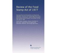 Review of the Food Stamp Act of 1977: Hearing before the Subcommittee on Department Operations, Nutrition, and Foreign Agriculture of the Committee on ... first session, on H.R. 236, July 25, 1995