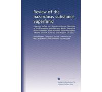 Review of the hazardous substance Superfund: Hearings before the Subcommittee on Oversight of the Committee on Ways and Means, House of ... second session, June 11 and August 12, 1992