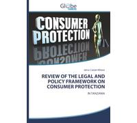 REVIEW OF THE LEGAL AND POLICY FRAMEWORK ON CONSUMER PROTECTION: IN TANZANIA