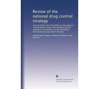 Review of the national drug control strategy: Hearing before the Committee on the Judiciary, United States Senate, One Hundred Second Congress, first ... third national drug control strategy