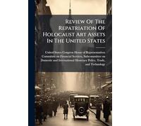 Review Of The Repatriation Of Holocaust Art Assets In The United States