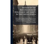 Review Of The Repatriation Of Holocaust Art Assets In The United States