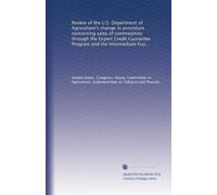 Review of the U.S. Department of Agriculture's change in procedure concerning sales of commodities through the Export Credit Guarantee Program and the ... before the Subcommittee on Tobacco and...