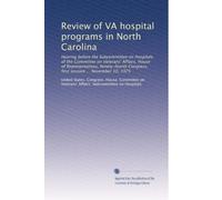 Review of VA hospital programs in North Carolina: Hearing before the Subcommittee on Hospitals of the Committee on Veterans' Affairs, House of ... Congress, first session ... November 10, 1975