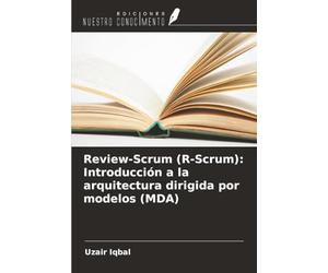 Review-Scrum (R-Scrum): Introducción a la arquitectura dirigida por modelos (MDA)