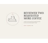 Reviewer Two Requested More Coffee: A PhD survival manual of comforting drinks for the overworked academic mind