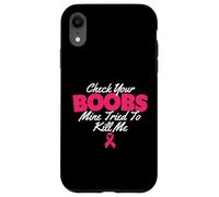 Revisa Tus Tetas La Mía Trató De Matarme - Cáncer De Mama Carcasa para iPhone XR