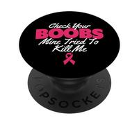 Revisa Tus Tetas La Mía Trató De Matarme - Cáncer De Mama PopSockets PopGrip Adhesivo