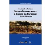 Revisando A Revisão: Genocídio Americano: A Guerra Do Paraguai (ebook)