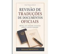 Revisão de Traduções de Documentos Oficiais: Métodos, casos comentados, ferramentas práticas e controle de qualidade