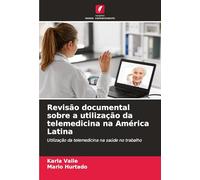Revisão documental sobre a utilização da telemedicina na América Latina: Utilização da telemedicina na saúde no trabalho