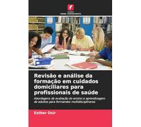 Revisão e análise da formação em cuidados domiciliares para profissionais de saúde: Abordagens de avaliação do ensino e aprendizagem de adultos para formandos multidisciplinares
