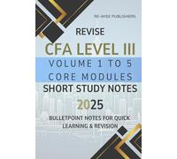 Revise CFA Level III Volume 1 to 5 Core Modules: Short Study Notes 2025: For all 3 pathways (2025 CFA Level III Core Modules Short Notes Box Set (for all 3 pathways))