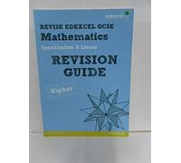 Revise Edexcel GCSE Mathematics Spec A Higher Revision Guide (REVISE Edexcel GCSE Maths 2010)